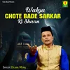 About Wakya Chote Bade Sarkar Ki Shaan Song